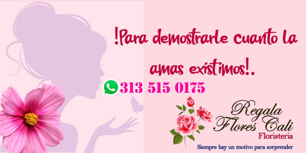 Para-Demostrarle-cuanto-la-Amas-Existimos-Floristeria-en-Cali